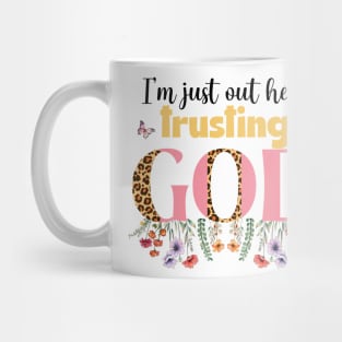 I'm Just Out Here Trusting God Mug